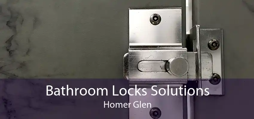 Bathroom Locks Solutions Homer Glen