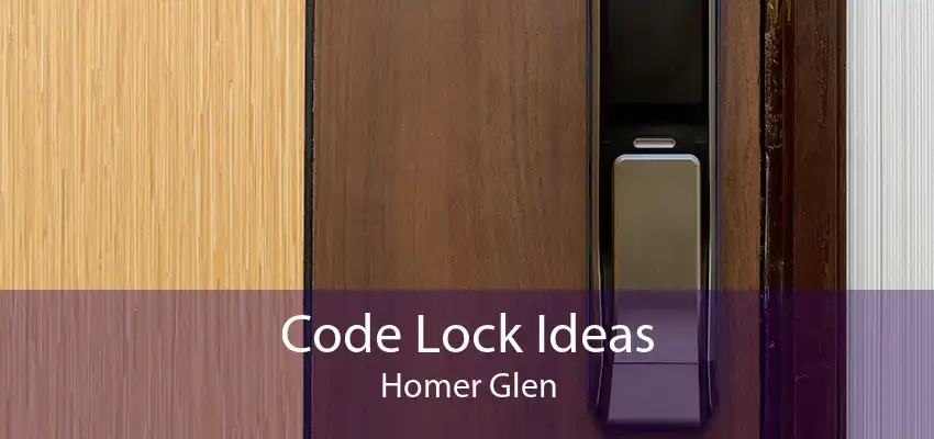 Code Lock Ideas Homer Glen