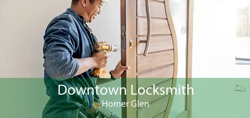 Downtown Locksmith Homer Glen