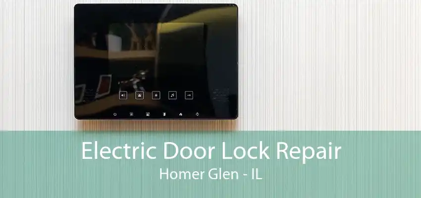 Electric Door Lock Repair Homer Glen - IL