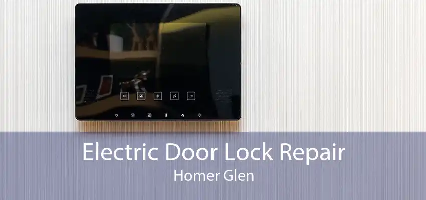 Electric Door Lock Repair Homer Glen