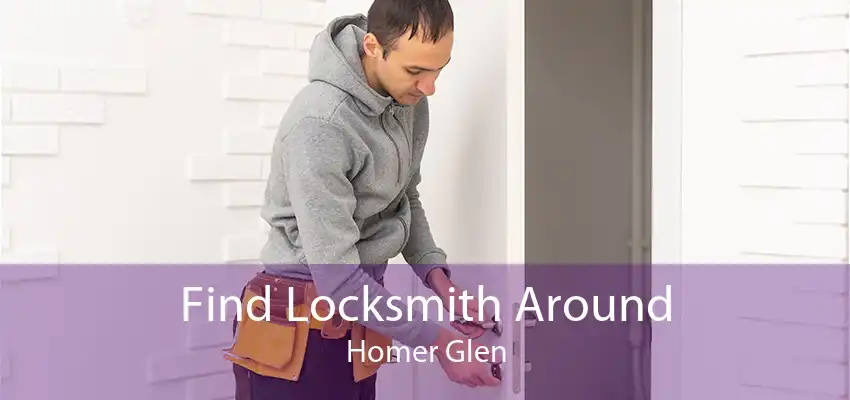 Find Locksmith Around Homer Glen