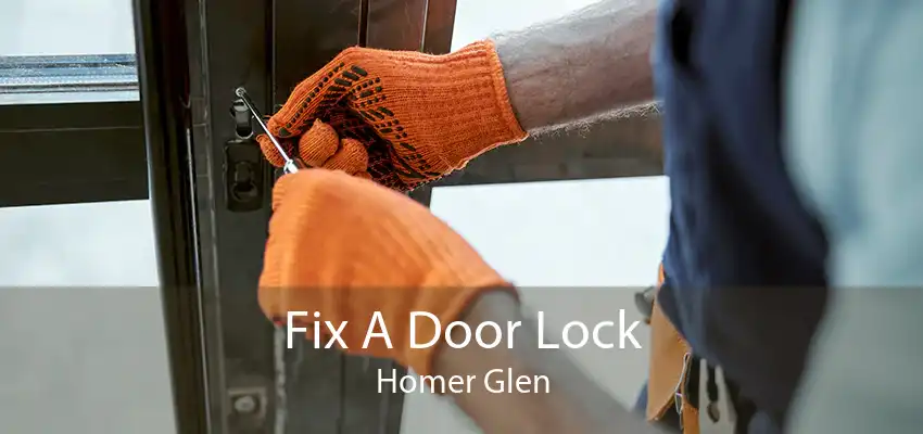 Fix A Door Lock Homer Glen