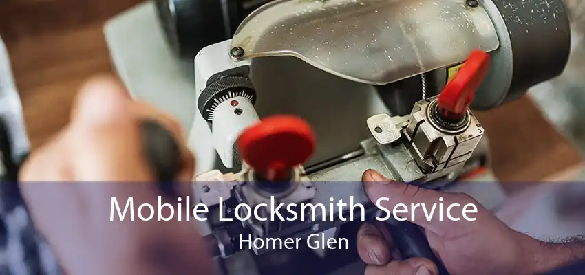 Mobile Locksmith Service Homer Glen